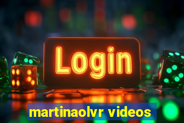 martinaolvr videos